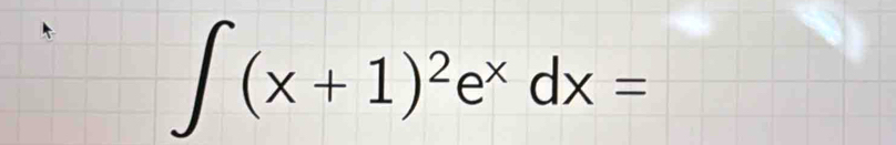 ∈t (x+1)^2e^xdx=