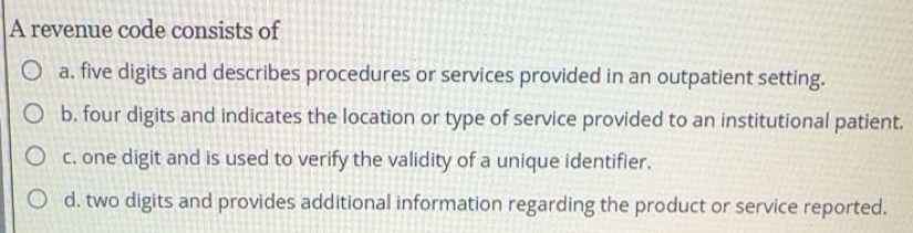 Solved: A revenue code consists of a. five digits and describes ...