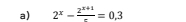 2^x- (2^(x+1))/x =0.3