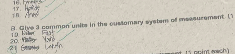 Give 3 common units in the customary system of measurement. (1 
19. 
20. 
21 
(1 point each)