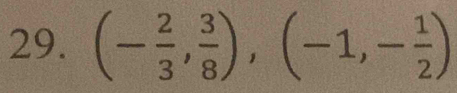 (- 2/3 , 3/8 ), (-1,- 1/2 )