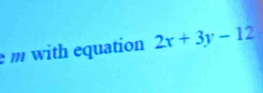 with equation 2x+3y-12