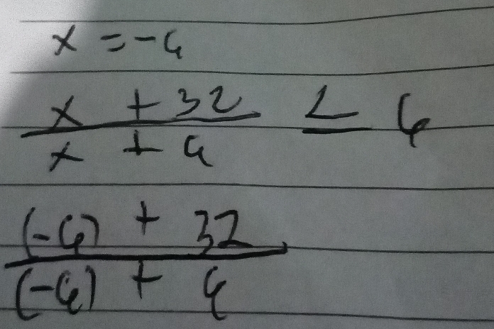 x=-6
 (x+32)/x+4 ≤ 6
 ((-6)+32)/(-6)+6 