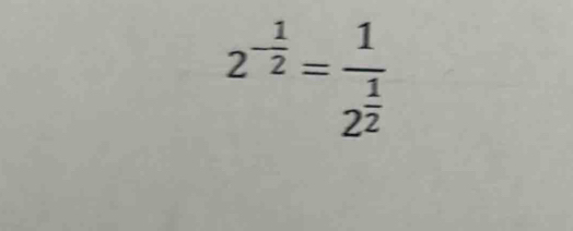 2^(-frac 1)2=frac 12^(frac 1)2