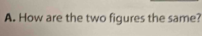 How are the two figures the same?