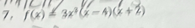 7, f(x)=3x^2(x-4)(x+2)