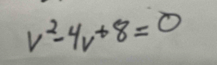 v^2-4v+8=0