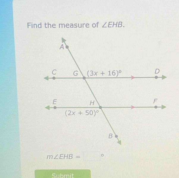 Find the measure of ∠ EHB.
m∠ EHB=□°
Submit