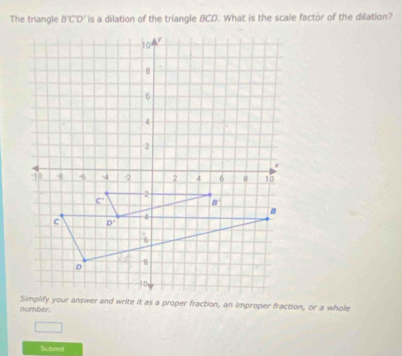 The triangle B'C'D'
number.
Submit