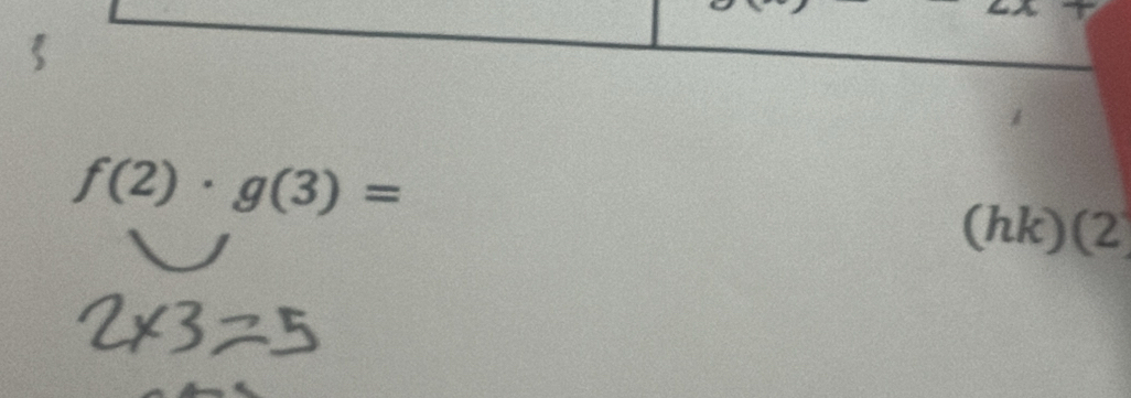 overline C
f(2)· g(3)=
(hk)(2