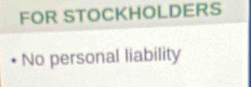 FOR STOCKHOLDERS 
No personal liability