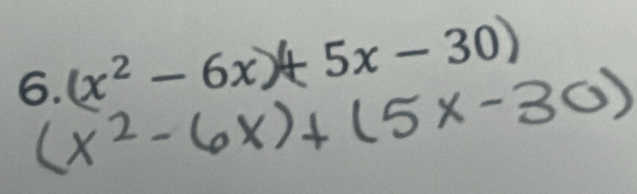 x² - 6x)+ 5x - 30)