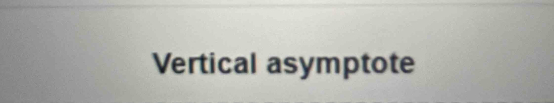 Vertical asymptote