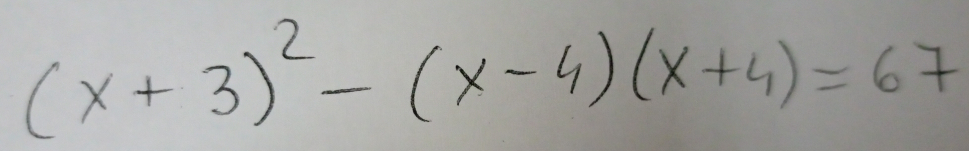 (x+3)^2-(x-4)(x+4)=67