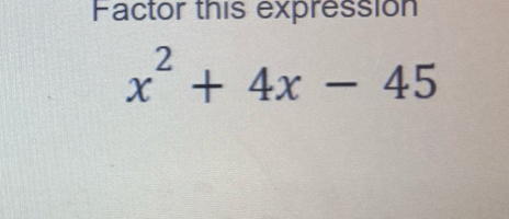 Factor this expressión
x^2+4x-45