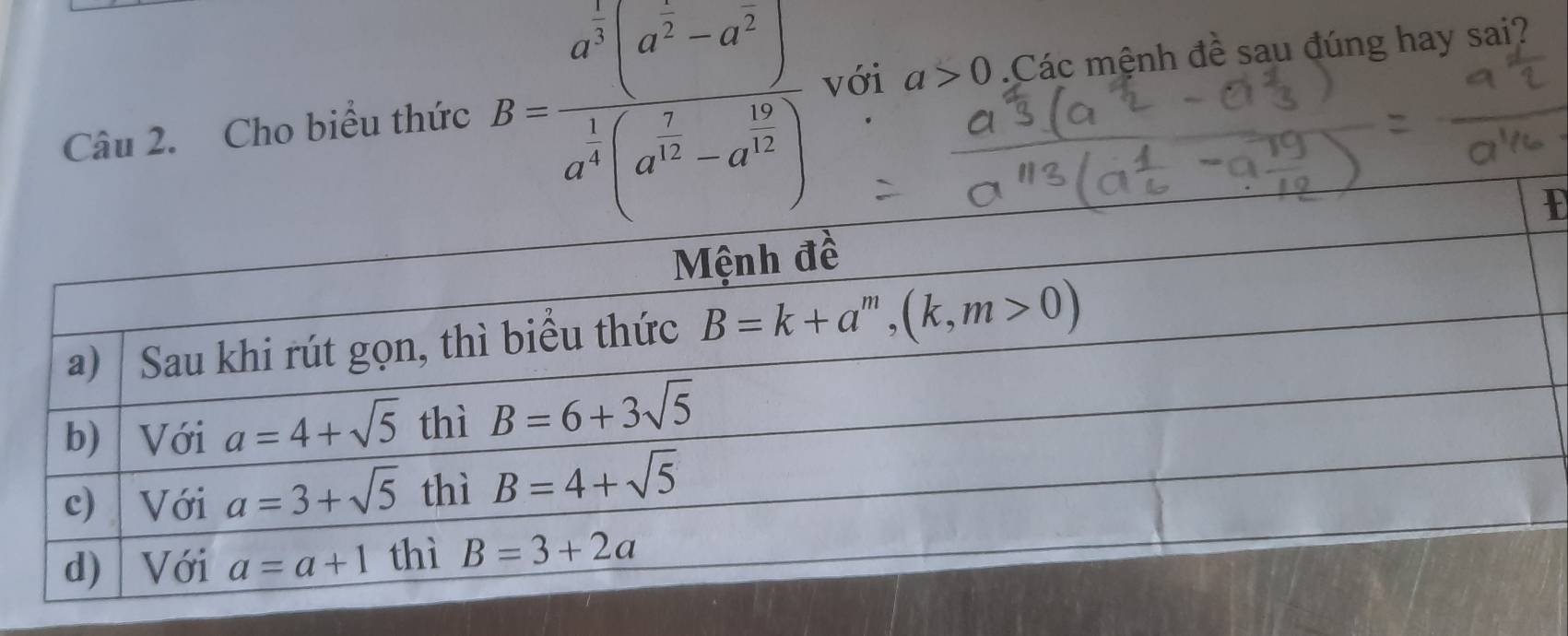 Cho biểu thức B=frac a^(frac 1)3(a^(frac 1)3-a^(frac 2)3)a^(frac 1)4(a^(frac 1)2-a^(frac 1)2) với a>0 Các mệnh đề sau đúng hay sai?
I