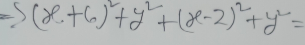 (x+6)^2+y^2+(x-2)^2+y^2=