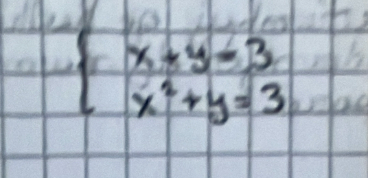 beginarrayl x+y=3 x^2+y=3endarray.