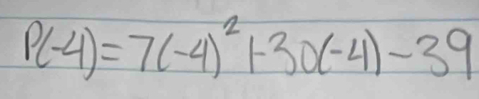 P(-4)=7(-4)^2+30(-4)-39