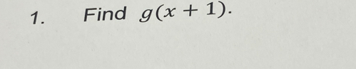 Find g(x+1).