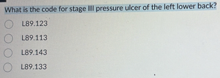 Solved: What is the code for stage III pressure ulcer of the left lower ...