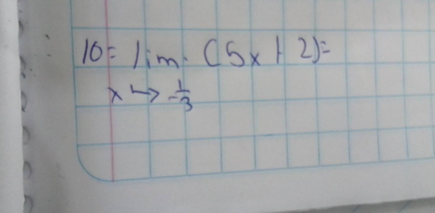 16 =limlimits _xto  1/3 (5x+2)=
-