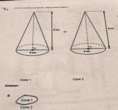 or
Cone 1 Cone 2
Answer:
.
Cone 1
Cone 2