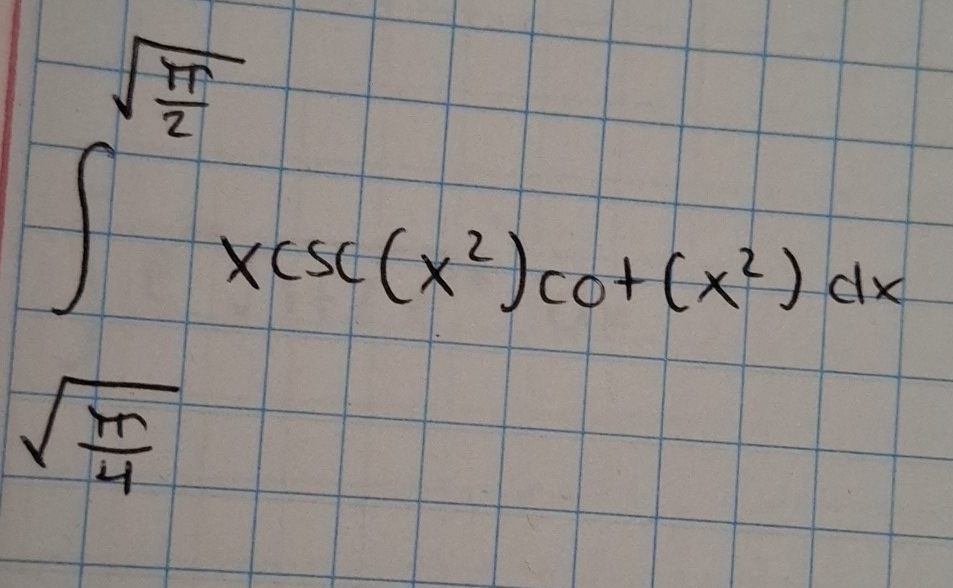 sqrt(frac π )2
∈t -xcsc (x^2)cot (x^2)dx