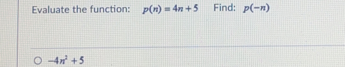 Evaluate the function: p(n)=4n+5 Find: p(-n)