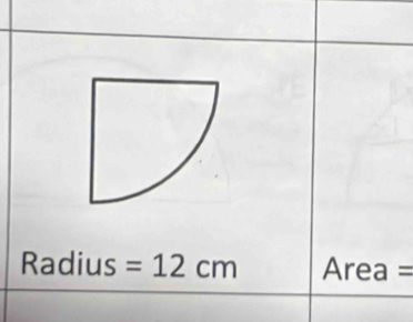 Radius =12cm Area =