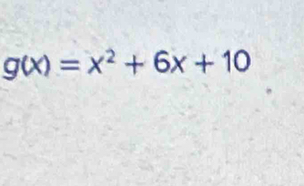 g(x)=x^2+6x+10