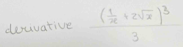 decivative frac ( 1/x +2sqrt(x))^33