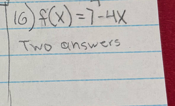 (6 f(x)=7-4x
Two answers