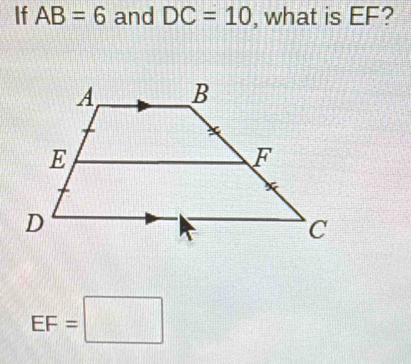 If AB=6 and DC=10 , what is EF?
EF=□