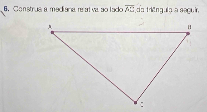 Construa a mediana relativa ao lado overline AC do triângulo a seguir.