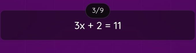 3/9
3x+2=11