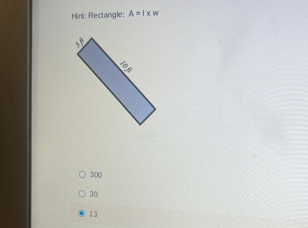 Hint: Rectangle: A=l* w
300
30
13