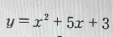 y=x^2+5x+3