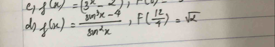 ei f(x)=(3^x-2), r(0)-
do f(x)= (sin^3x-4)/sin^2x , f( 12/4 )=sqrt(2)