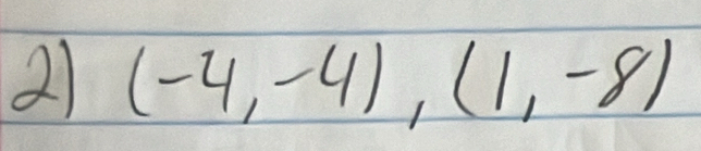 21 (-4,-4),(1,-8)