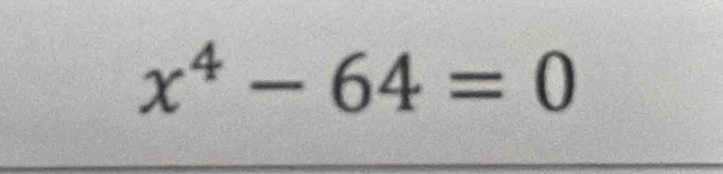 x^4-64=0