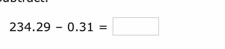 234.29-0.31=□