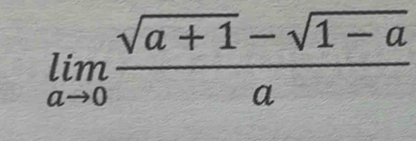 limlimits _ato 0 (sqrt(a+1)-sqrt(1-a))/a 