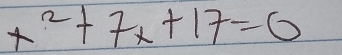 x^2+7x+17=0