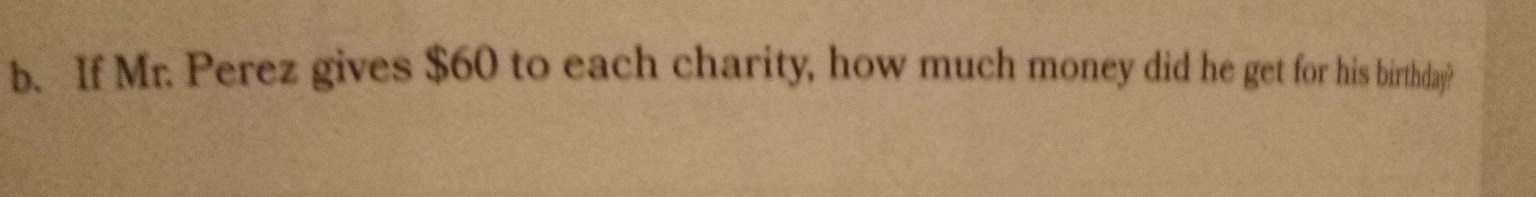 If Mr. Perez gives $60 to each charity, how much money did he get for his birthday?