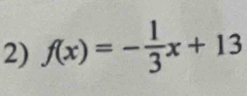 f(x)=- 1/3 x+13