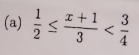  1/2 ≤  (x+1)/3 