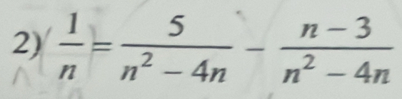  1/n = 5/n^2-4n - (n-3)/n^2-4n 