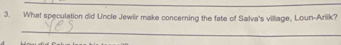 What speculation did Uncle Jewiir make concerning the fate of Salva's village, Loun-Ariik? 
_