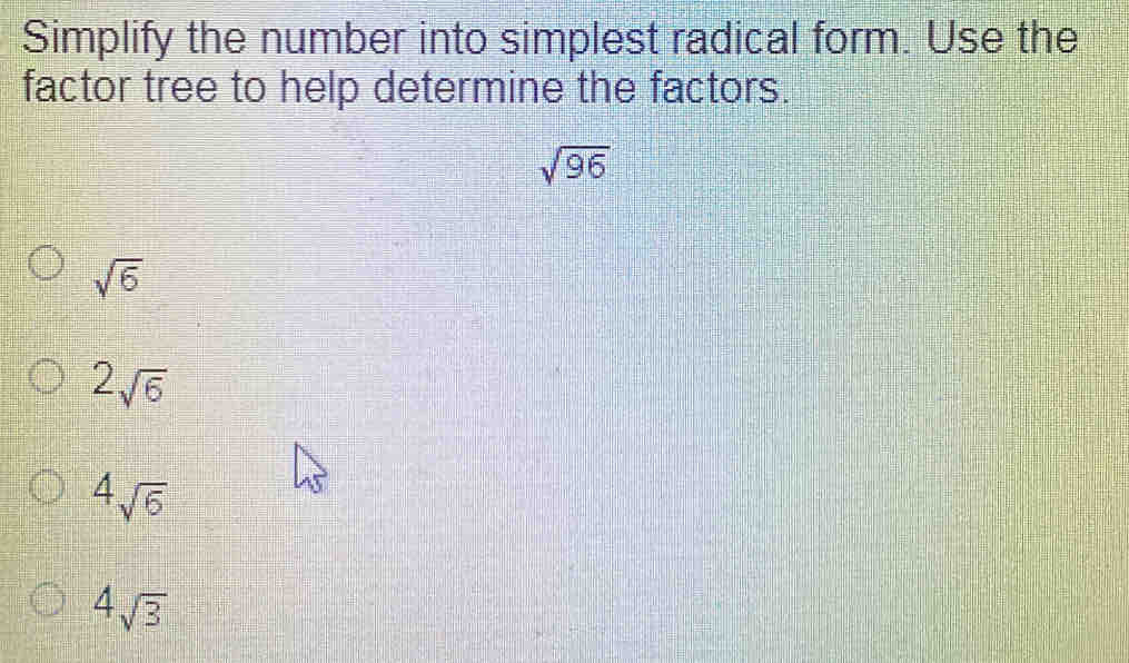 Solved: Simplify the number into simplest radical form. Use the factor ...